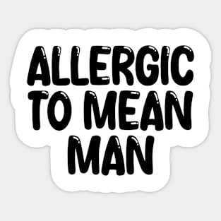 allergic to mean man Sticker